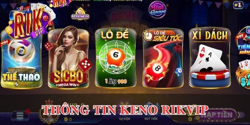Thông tin cơ bản của game Keno RikVip