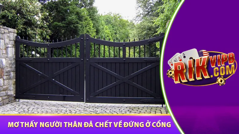 Mơ thấy người thân đã chết về đứng ở cổng