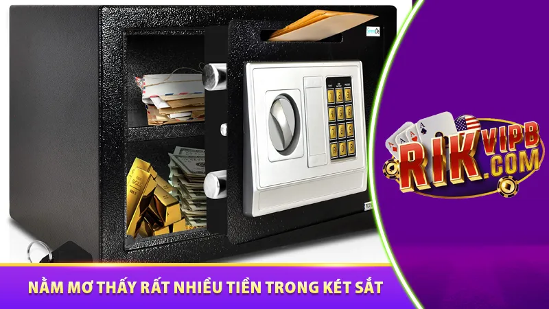 Nằm mơ thấy rất nhiều tiền trong két sắt