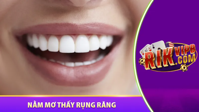 Nằm mơ thấy rụng răng