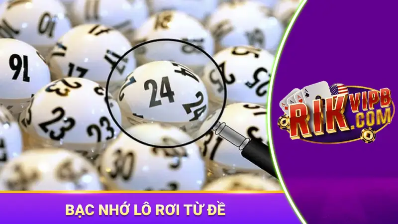 Bạc nhớ lô rơi từ đề đơn giản, tỷ lệ trúng khá cao