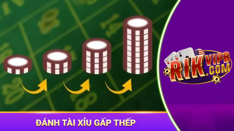 Đặt gấp thếp là cách chơi tài xỉu online luôn thắng nên áp dụng