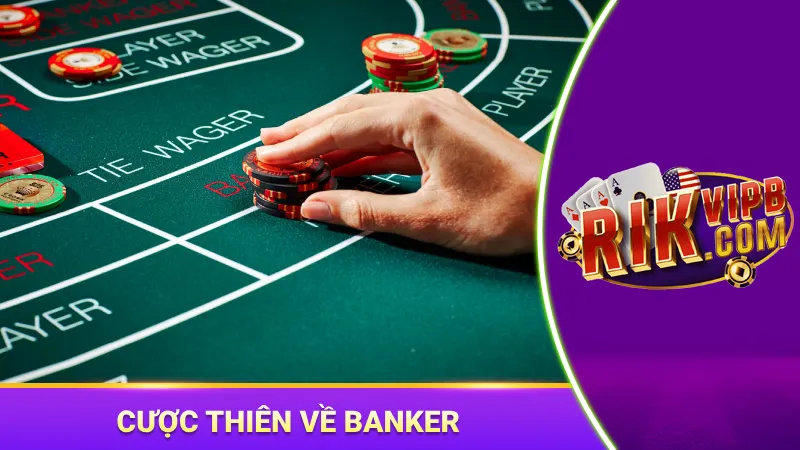 Đặt thuần Banker là cách chơi baccarat luôn thắng nên áp dụng