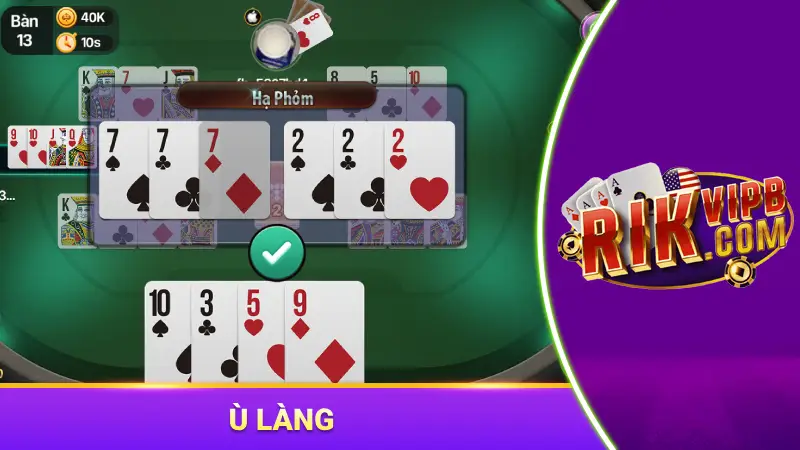 Ù làng là khi hạ bài không còn lá bài rác nào