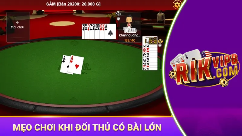 Chặn mạnh tay khi đối thủ ra các lá bài lớn