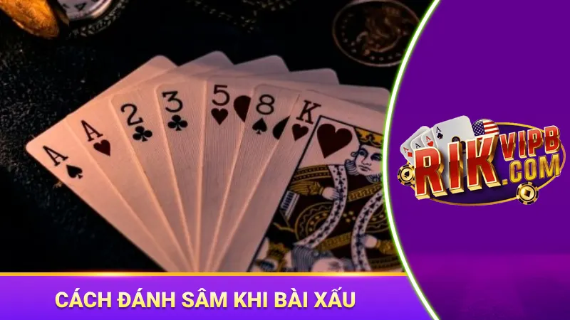 Mẹo đánh bài sâm lốc khi sở hữu số lá xấu lớn