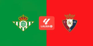 Soi Kèo Betis vs Osasuna