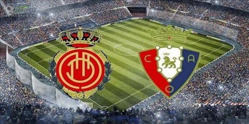 Soi Kèo Mallorca vs Osasuna: 20h00 - 29/11 - La Liga