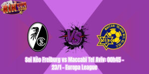 Soi Kèo Freiburg vs Maccabi Tel Aviv: 00h45 - 23/1 - Europa League
