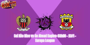 Soi Kèo Nice vs Go Ahead Eagles: 03h00 - 23/1 - Europa League